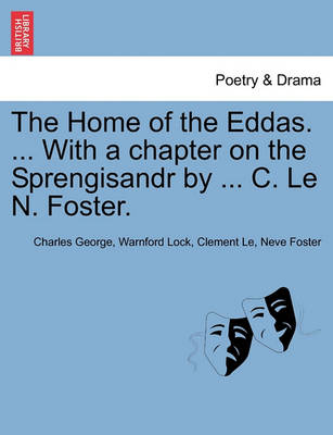 Book cover for The Home of the Eddas. ... with a Chapter on the Sprengisandr by ... C. Le N. Foster.