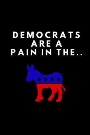 Cover of Democrats Are a Pain in The..