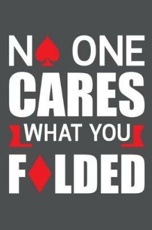 Cover of No One Cares What You Folded