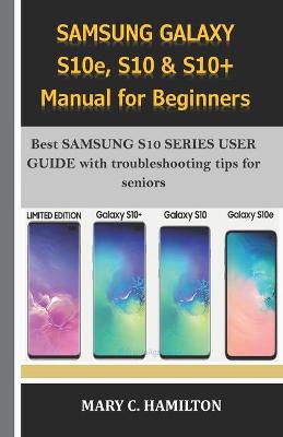 Book cover for SAMSUNG GALAXY S10e, S10 & S10+ Manual for Beginners