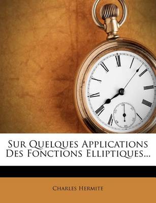 Book cover for Sur Quelques Applications Des Fonctions Elliptiques...