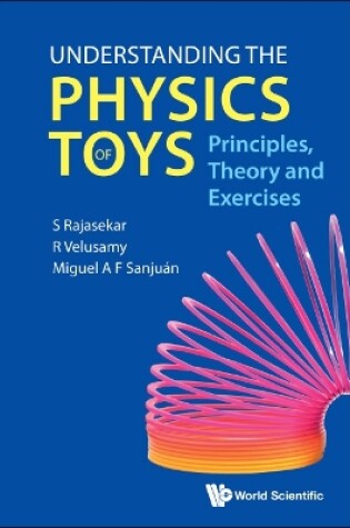 Cover of Understanding The Physics Of Toys: Principles, Theory And Exercises
