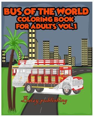 Book cover for Bus Of The World Coloring book for Adults vol.1