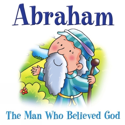 Cover of Abraham - The Man Who Believed God