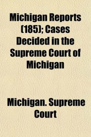 Cover of Michigan Reports (Volume 185); Cases Decided in the Supreme Court of Michigan