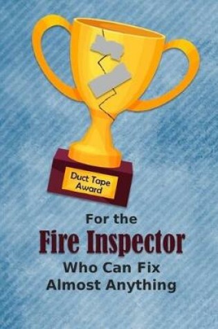 Cover of For the Fire Inspector Who Can Fix Almost Anything - Duct Tape Award