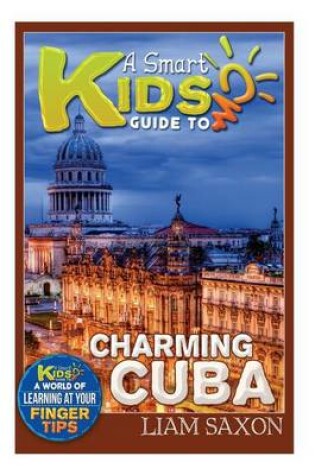 Cover of A Smart Kids Guide to Charming Cuba