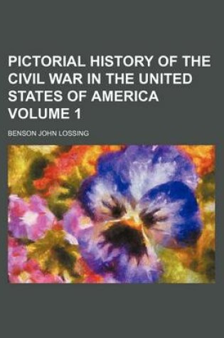 Cover of Pictorial History of the Civil War in the United States of America Volume 1