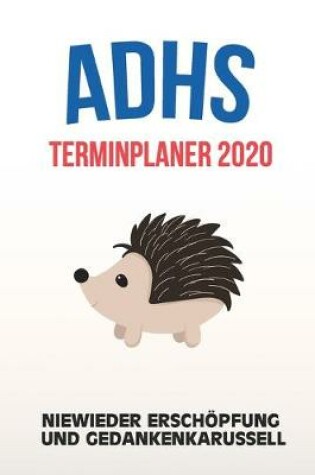 Cover of ADHS Terminplaner 2020 - Niewieder Erschoepfung und Gedankenkarussell