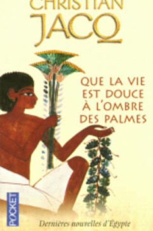 Cover of Que LA Vie Est Douce a L'Ombre DES Palmes
