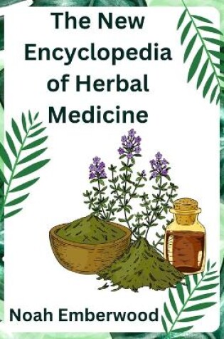 Cover of The New Encyclopedia of Herbal Medicine