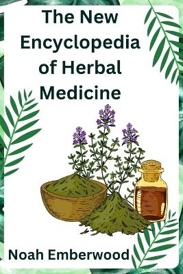 Book cover for The New Encyclopedia of Herbal Medicine