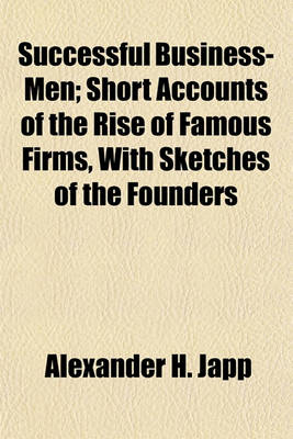 Book cover for Successful Business-Men; Short Accounts of the Rise of Famous Firms, with Sketches of the Founders