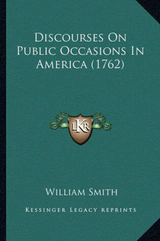 Cover of Discourses on Public Occasions in America (1762) Discourses on Public Occasions in America (1762)