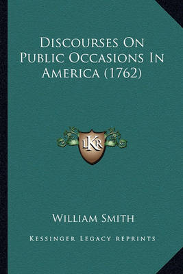 Book cover for Discourses on Public Occasions in America (1762) Discourses on Public Occasions in America (1762)