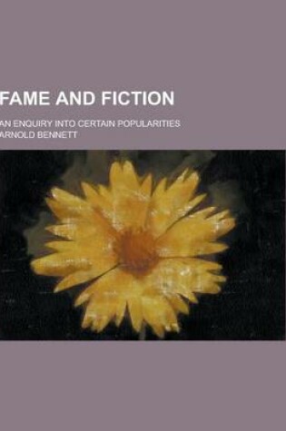 Cover of Fame and Fiction; An Enquiry Into Certain Popularities