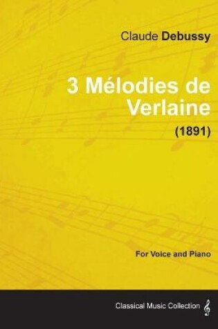 Cover of 3 Melodies De Verlaine - For Voice and Piano (1891)