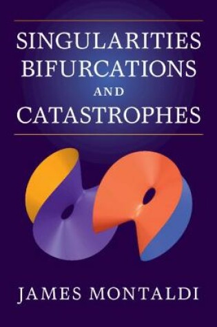 Cover of Singularities, Bifurcations and Catastrophes