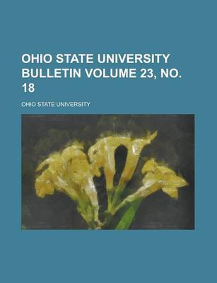 Book cover for Ohio State University Bulletin Volume 23, No. 18