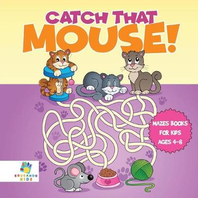 Book cover for Catch that Mouse! Mazes Books for Kids Ages 4-8