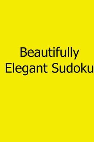 Cover of Beautifully Elegant Sudoku