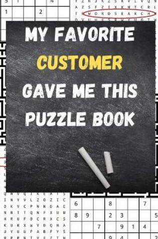 Cover of My Favorite Customer Gave Me This Puzzle Book
