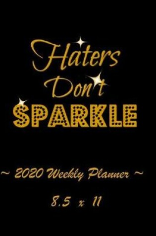Cover of 2020 Weekly Planner - Haters Don't Sparkle