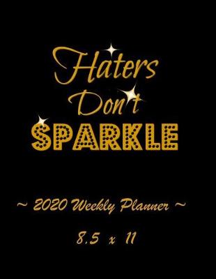 Book cover for 2020 Weekly Planner - Haters Don't Sparkle