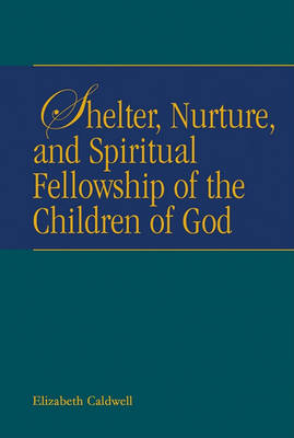 Book cover for Shelter, Nurture, and Spiritual Fellowship of the Children of God