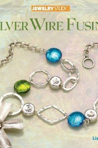 Cover of Jewelry Studio: Silver Wire Fusing