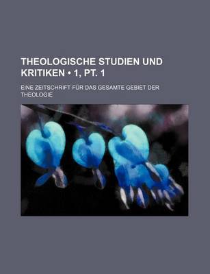 Book cover for Theologische Studien Und Kritiken (1, PT. 1); Eine Zeitschrift Fur Das Gesamte Gebiet Der Theologie