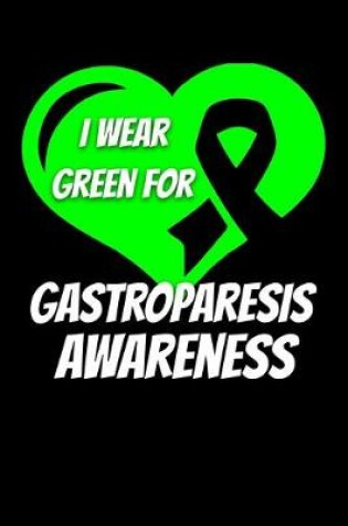 Cover of I Wear Green For Gastroparesis Awareness