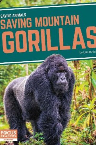 Cover of Saving Animals: Saving Mountain Gorillas