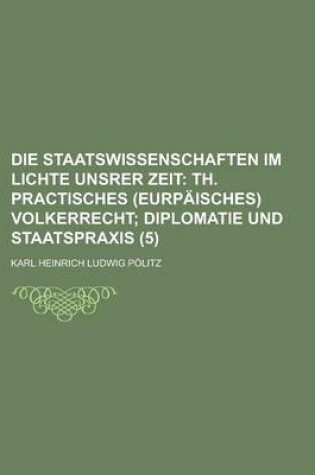 Cover of Die Staatswissenschaften Im Lichte Unsrer Zeit (5)