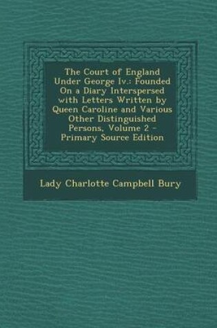 Cover of The Court of England Under George IV.