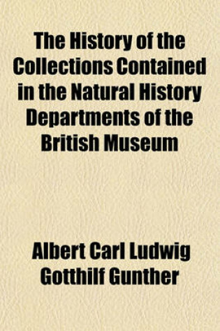 Cover of The History of the Collections Contained in the Natural History Departments of the British Museum Volume 2