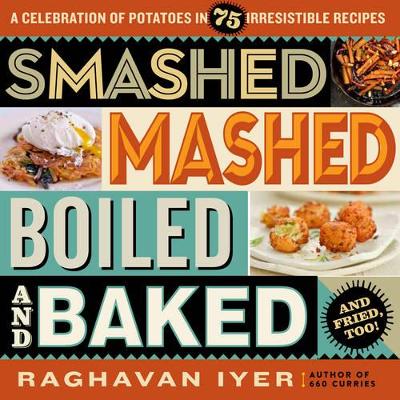 Book cover for Smashed, Mashed, Boiled, and Baked--and Fried, Too!