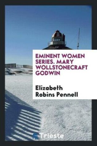 Cover of Eminent Women Series. Mary Wollstonecraft Godwin