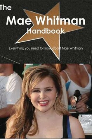 Cover of The Mae Whitman Handbook - Everything You Need to Know about Mae Whitman