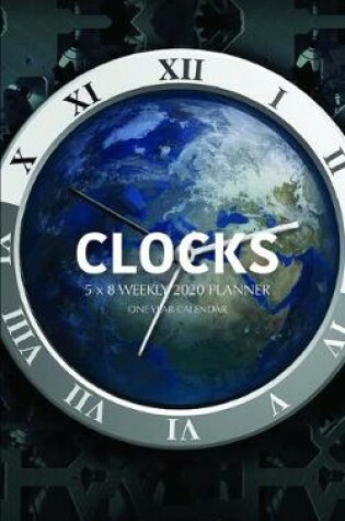 Cover of Clocks 5 x 8 Weekly 2020 Planner