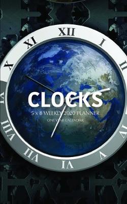 Book cover for Clocks 5 x 8 Weekly 2020 Planner