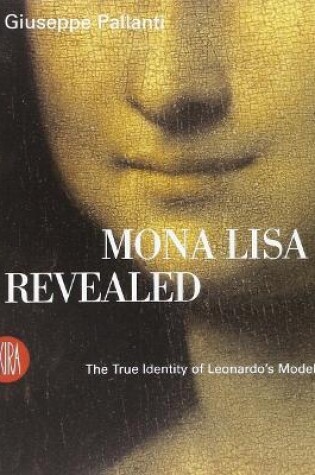 Cover of Mona Lisa Revealed: The True Identity of Leonardo's Model