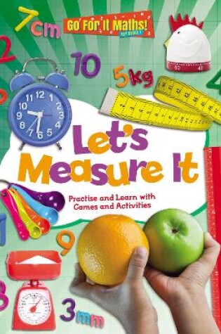 Cover of Let's Measure It: Practise and Learn with Games and Activities