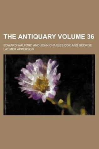 Cover of The Antiquary Volume 36