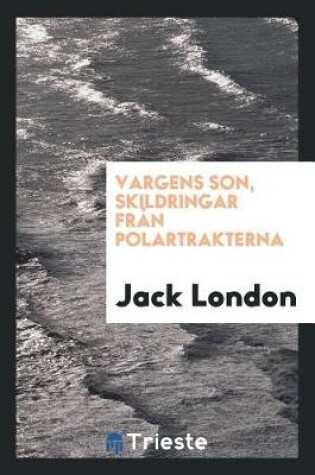 Cover of Vargens Son, Skildringar Fr n Polartrakterna