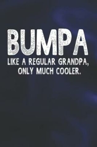 Cover of Bumpa Like A Regular Grandpa, Only Much Cooler.