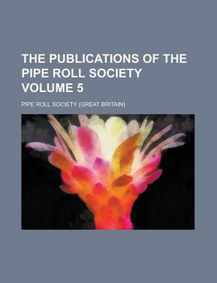 Book cover for The Publications of the Pipe Roll Society Volume 5