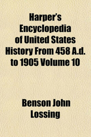 Cover of Harper's Encyclopedia of United States History from 458 A.D. to 1905 Volume 10
