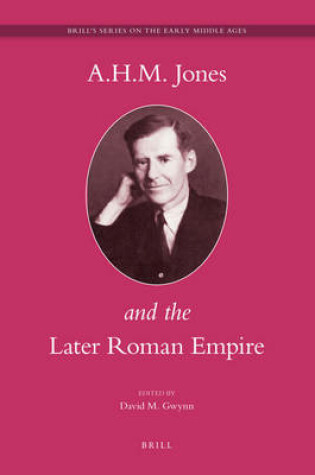 Cover of A.H.M. Jones and the Later Roman Empire