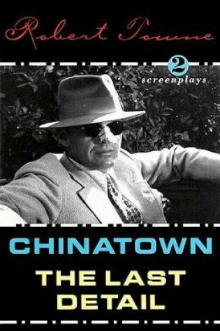 Cover of Chinatown / the Last Detail / Shampoo: Screenplays